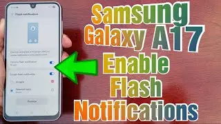 Samsung Galaxy A17 5G: Включите вспышку для уведомлений. Используйте светодиод камеры или экран д...