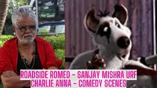 Roadside Romeo Film | Sanjay Mishra urf Charlie Anna | Comedy Scenes