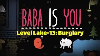 Baba Is You -Level Lake-13: Burglary