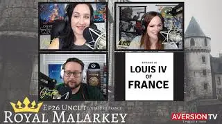 Royal Malarkey | EP26 Louis IV of France