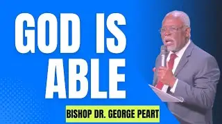 God Is Able | Bishop Dr George Peart