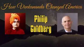 How Vivekananda Changed America   Philip Goldberg - New York Vedanta Society - 6/17/2019 -