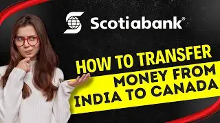 Как перевести деньги из Индии в Канаду через SCOTIABANK (решение)