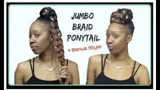 HOW TO : JUMBO BRAID PONYTAIL  + Bonus Style