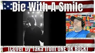Die With A Smile (Cover by Taka from ONE OK ROCK) - REACTION
