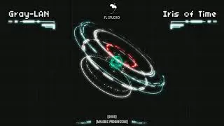 【Gray-LAN】Iris of Time【Melodic Progressive House】