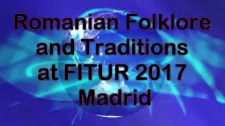 Tour Travel Romania - Romanian Folklore and Traditions at Fitur 2017 Madrid
