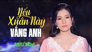 Liên Khúc Xuân Mới Nhất 2026 Của Ca Sĩ Như Hoa | Nếu Xuân Này Vắng Anh, Xuân Này Con Không Về…