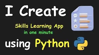 I CREATE SKILL LEARNING APP IN 1 MIN USING PYTHON & LEARN PYTHON BY BUILDING SIMPLE PROJECTS