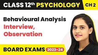 Behavioural Analysis - Interview, Observation | Class 12 Psychology Chapter 2 | CBSE 2025-26