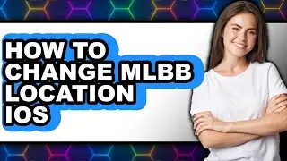 How to Change Mlbb Location Ios (full Guide)