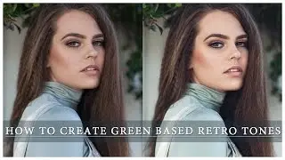 How To Create a Green Based Retro Colour Grade [Photoshop Tutorial]