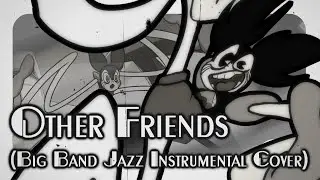 Other Friends (Big Band Jazz Instrumental Cover)