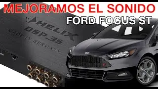 MEJORAMOS el SONIDO de un FORD FOCUS: Equipo de música con DSP HELIX, ETON, ROCKFORD FOSGATE