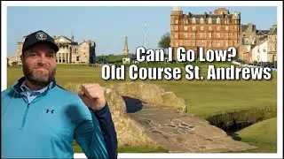 Can I Go Low? | Old Course at St. Andrews