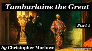 Tamburlaine the Great by Christopher Marlowe - PART 1 of 2 - FULL AudioBook | Greatest AudioBooks
