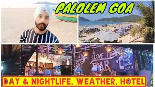 Palolem Beach Goa Nightlife | Goa Current Situation | Goa Latest vlog | Goa Weather |