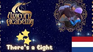 [Nederlands] Unicorn Academy - There's a light 