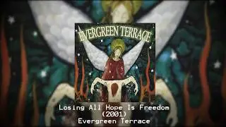 Losing All Hope Is Freedom - Evergreen Terrace (2001) FULL ALBUM | 2000s Metalcore