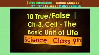 Solve 10 True/False | Ch-3, Cell - The Basic Unit of Life | Science | Class 9th