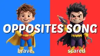 Opposites Song for Kids | Educational Songs for Children