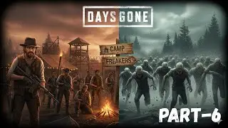 DAYS GONE Walkthrough Gameplay Part 6 | Clear camp of Freakers   #daysgone #pcgaming #4k #gaming