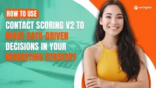 How to Use Contact Scoring V2 to Make Data-Driven Decisions in Your Marketing Strategy