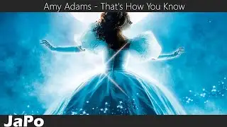 Зачарованный | Amy Adams - That's How You Know (Текст песни)