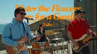 Valley - Water the Flowers, Pray for a Garden (Unofficial Lyric Video)