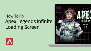 How to Fix Apex Legends Infinite Loading Screen