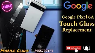 Google Pixel 6A📱 Touch Glass Replacement || Mobile Clinic #google #repair #youtube