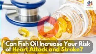Warning: Fish Oil Linked to Higher Heart Attack and Stroke Risk