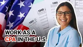 How to Become a Licensed CPA in the U.S. as a Foreign Accountant