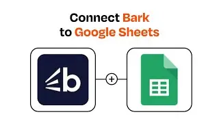 How to Connect Bark to Google Sheets - Easy Integration