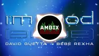 David Guetta & Bebe Rexha - I'm Good (Blue) [AMBIX Remix]