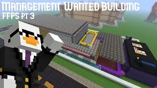 Minecraft Management Wanted Building (FFPS pt 3)