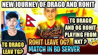 Tg drago and og Rohit Leav Indian Esports Team Forever? |TG DRAGORG AND OG ROHIT COMING BACK TO NXT!