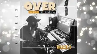 Instrumental (REMAKE) R2Bees Over. KARAOKE VERSION Prod. By Citrus
