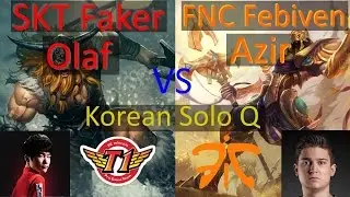 SKT Faker Olaf vs Febiven Azir Mid - KR Solo Q| Pro LoL Replay