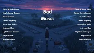 Sad Music 2026 💔 Emotional Songs That Make You Feel | Melancholic Twilight Playlist