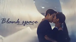 Vincenzo & Cha Young | Blank Space (FINALE)