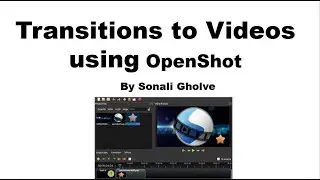 Transitions to recorded videos using OpenShot video editor
