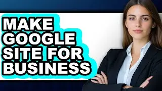 How to Make Google Site for Business (easy Method)
