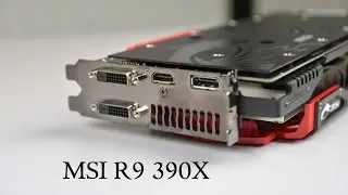 MSI R9 390X [ Unboxing, Review, Benchmarking ]