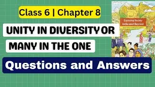 Class 6 Unity in Diversity or Many in the One Chapter 8 | Extra Question and Answer
