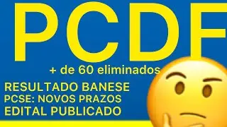 PCDF: 60 ELIMINADOS; BANESE: RESULTADO; PCSE: CRONOGRAMA; EDITAL PUBLICADO COM SAL&Aacute;RIO AT&Eacute; 12MIL