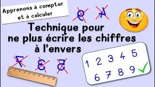 Ecriture des chiffres - Chiffres à l'endroit : Technique pour ne plus écrire les chiffres à l'envers
