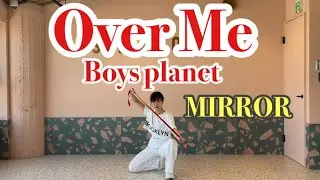 【 MIRROR /反転 】「 Boys Planet / Over Me 」dancecover 踊ってみた