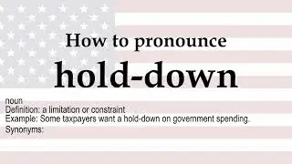 How to pronounce 'hold down' + meaning