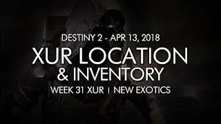 Destiny 2 - Xur Location & Inventory for 4-13-18 / April 13, 2018